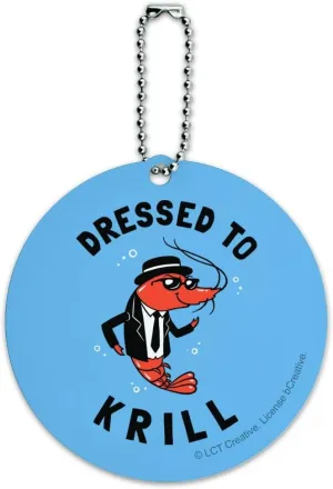 Dressed to Krill Kill Funny Humor Round Luggage ID Tag Card Suitcase Carry-On